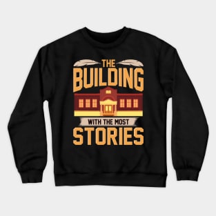 The Building With The Most Stories Library Tee Book Lovers Crewneck Sweatshirt